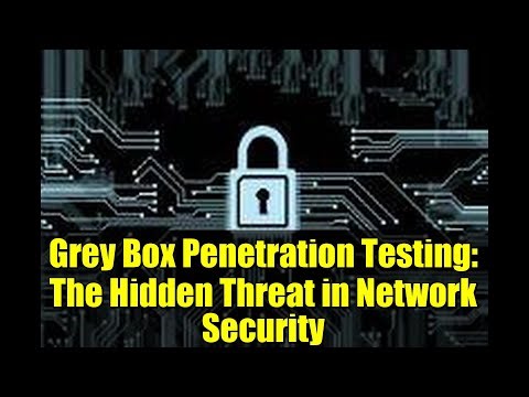 Grey Box Penetration Testing: The Hidden Threat in Network Security