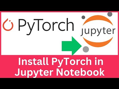 How to Install PyTorch in Jupyter Notebook (2025)