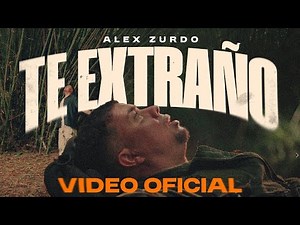 Alex Zurdo - Te Extraño (Video Oficial)