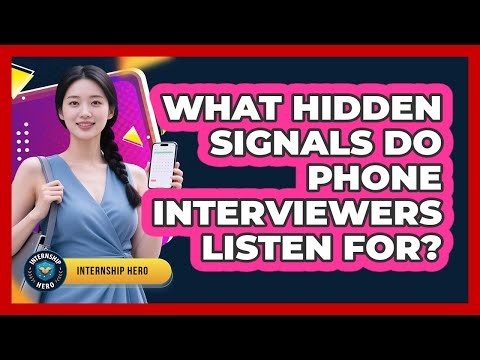 What Hidden Signals Do Phone Interviewers Listen For? - Internship Hero