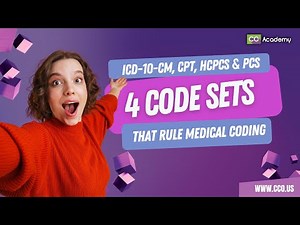 4 Code Sets That Rule Medical Coding – ICD-10-CM, CPT, HCPCS & ICD-10-PCS