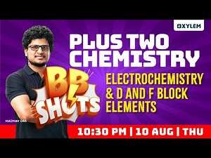 Plus Two Chemistry - Electrochemistry & D and F Block Elements | BB Shots | Xylem Plus Two