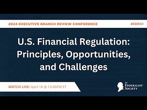 U.S. Financial Regulation: Principles, Opportunities, and Challenges [EBRXII]