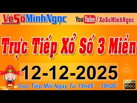 Xổ Số Minh Ngọc, Trực Tiếp Xổ Số Ngày 12/12/2025: KQXS Miền Nam XSMN, Miền Trung XSMT, Miền Bắc XSMB