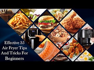 Effective 35 Air Fryer Tips And Tricks For Beginners