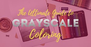 The Ultimate Grayscale Coloring Tutorial