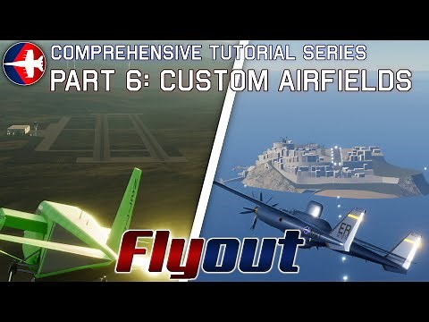 Flyout Comprehensive Tutorial Series | Part 6: Custom Airfields