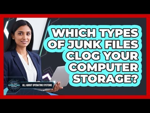 Which Types of Junk Files Clog Your Computer Storage?