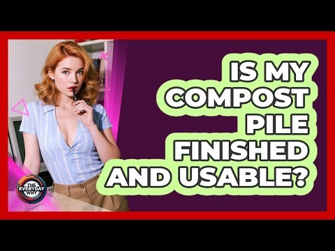 Is My Compost Pile Finished And Usable?
