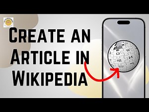 How to Create an Article in Wikipedia 2025?