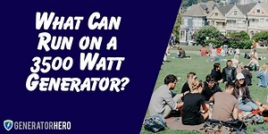 What Can a 3500 Watt Generator Run? - Generator Hero