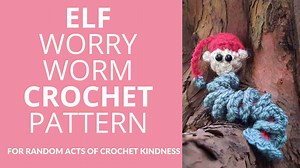 I Turned My Crochet Worry Worm Into An Elf: This Is How I Did It