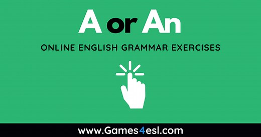 A Or An Exercises – Interactive Grammar Practice | Games4esl