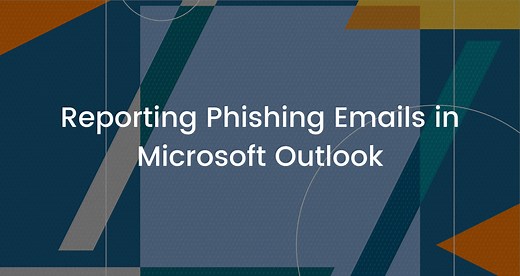 Reporting Phishing Emails in Microsoft Outlook