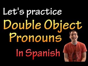 Double Object Pronouns in Spanish - Practice #1 (intermediate)