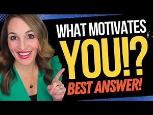 BE READY For This TRICKY Interview Question - “What Motivates You?”