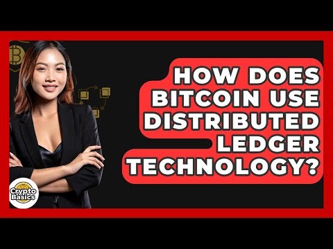 How Does Bitcoin Use Distributed Ledger Technology? - CryptoBasics360.com