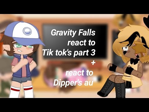 Gravity Falls react to Tik tok's part 3 + react to Dipper's au - billdip