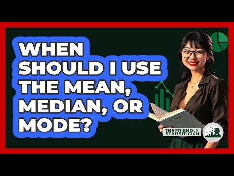 When Should I Use The Mean, Median, Or Mode?