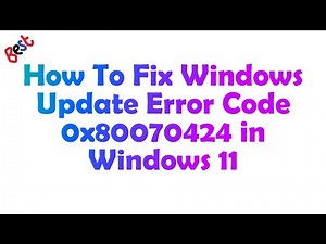 How to Fix Error 0x80070424 in Windows 11 Update