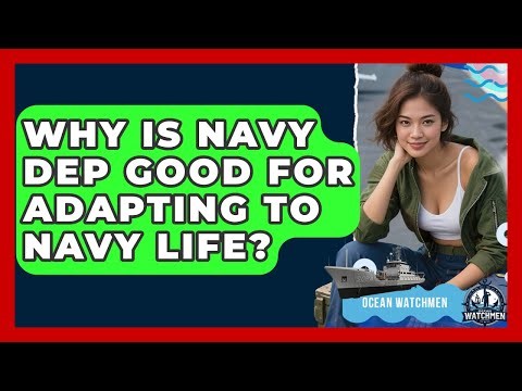 Why Is Navy DEP Good For Adapting To Navy Life? - Ocean Watchmen