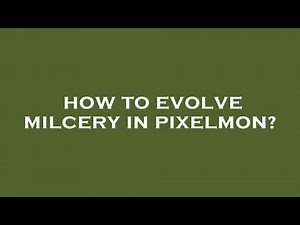 How to evolve milcery in pixelmon?