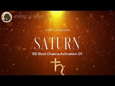 Light Language - 5D Root Chakra Activation 01 - Saturn