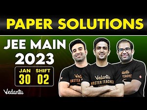 JEE Main 2023: Paper Solution [30th January - Shift 2] | Vedantu JEE