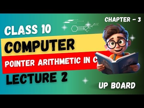 CLASS 10 Computer Chapter 3 - Pointer Arithmetic in C Language (2025-2026) UP Board English Medium