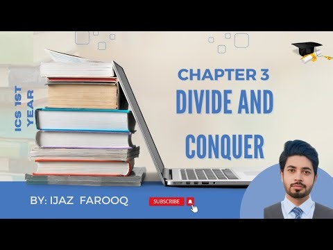 Algorithm Design Technique: Divide and Conquer | ICS 1st Year CS