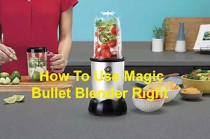 6 Crucial Steps on How To Use Magic Bullet Blender Right