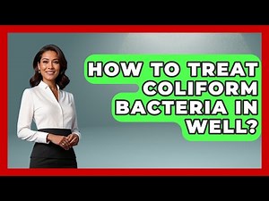 How To Treat Coliform Bacteria In Well? - Biology For Everyone