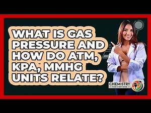 What Is Gas Pressure And How Do Atm, kPa, mmHg Units Relate? - Chemistry For Everyone