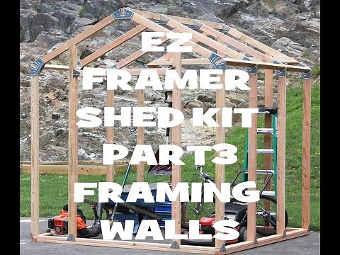 EZ FRAMER SHED KIT PART 3 FRAMING WALLS