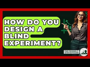 How Do You Design A Blind Experiment? - The Friendly Statistician