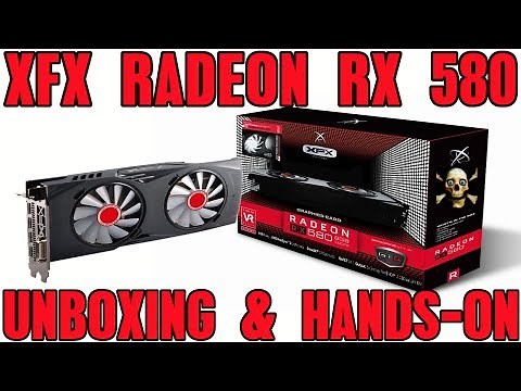 XFX - AMD Radeon RX 580 8GB GDDR5 Unboxing & Hands-On