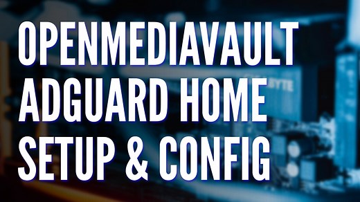 AdGuard Home OpenMediaVault Setup Tutorial! - WunderTech