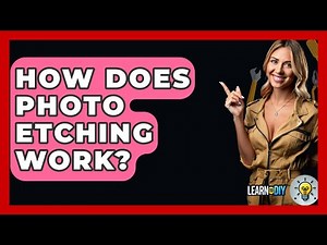 How Does Photo Etching Work? - LearnToDIY360.com