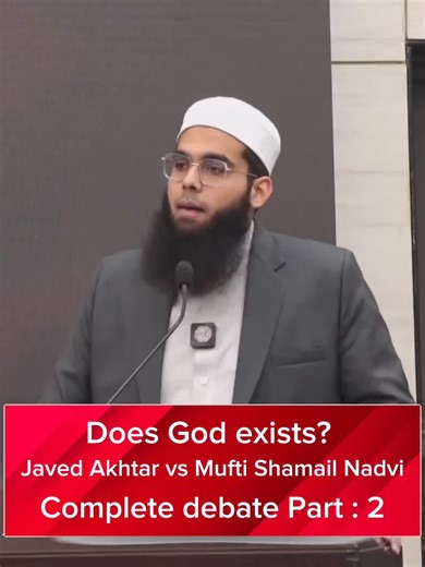Part 2 | Does God exists? Javed Akhtar and mufti Shamail nadvi complete debate. #foryou #javedakhter #muftishamailnadvi #debate #creatorsearchinsights