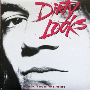 Dirty Looks - Cool From The Wire