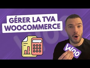 Comment paramétrer la TVA sur Woocommerce ? [Guide Complet]