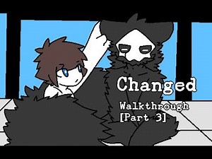 Changed - Walkthrough [Part 3]