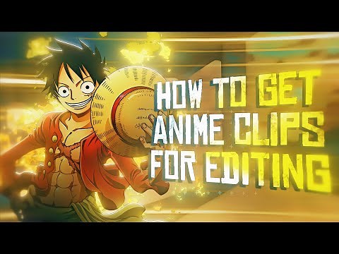 How To Get ANIME Clips For Editing!