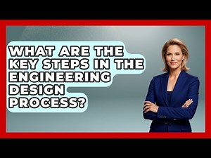 What Are the Key Steps in the Engineering Design Process? - Civil Engineering Explained