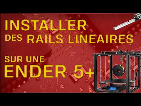 Comment installer des RAILS LINEAIRES sur son imprimante 3D (Ender 5 plus)