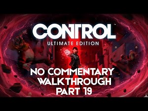 CONTROL Gameplay Walkthrough Part 19 [XBOX SERIES X] - No Commentary