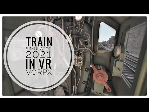 Train Simulator 2021 in VR using VorpX.