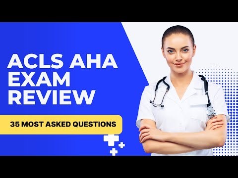 ACLS Exam Review for AHA Advanced Cardiovascular Life Support (35 Most Asked Questions)