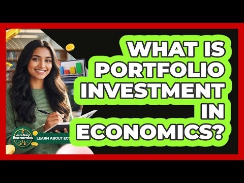 What Is Portfolio Investment In Economics?