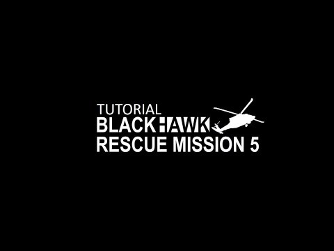 Main Tutorial: Blackhawk Rescue Mission5